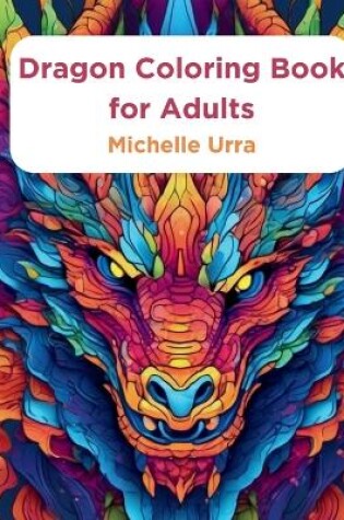 Cover of Dragon Coloring Book for Adults