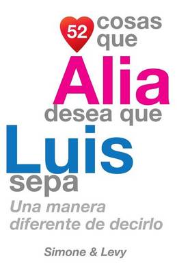 Cover of 52 Cosas Que Alia Desea Que Luis Sepa