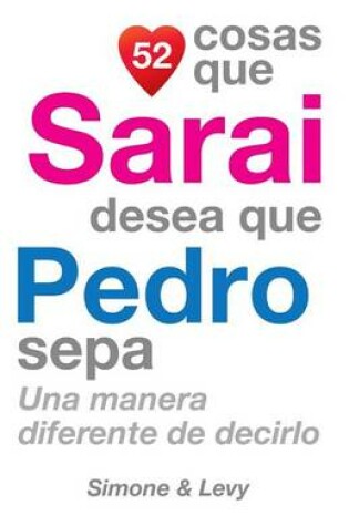 Cover of 52 Cosas Que Sarai Desea Que Pedro Sepa