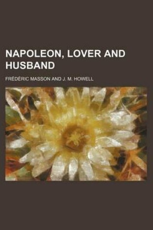 Cover of Napoleon, Lover and Husband