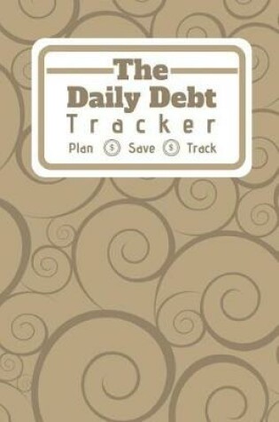 Cover of The Daily Debt Tracker Plan Save Track