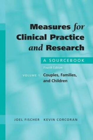 Cover of Measures for Clinical Practice and Research: A Sourcebook, Volume 1. Couples, Families, and Children