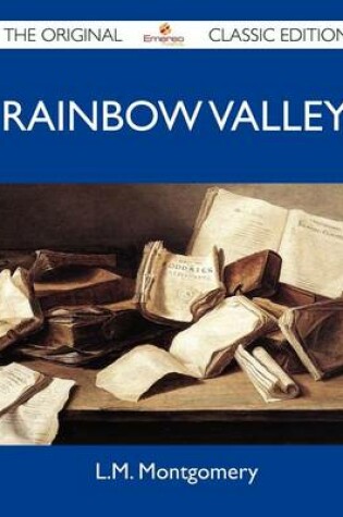 Cover of Rainbow Valley - The Original Classic Edition