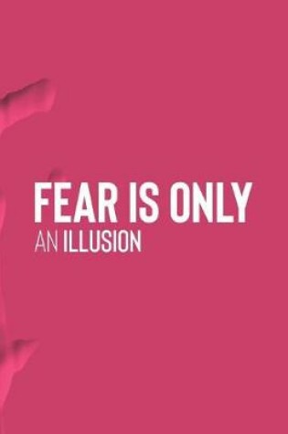 Cover of Fear Is Only An Illusion