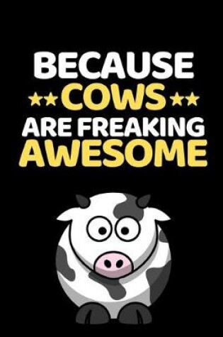 Cover of Because Cows Are Freaking Awesome