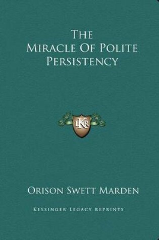 Cover of The Miracle of Polite Persistency