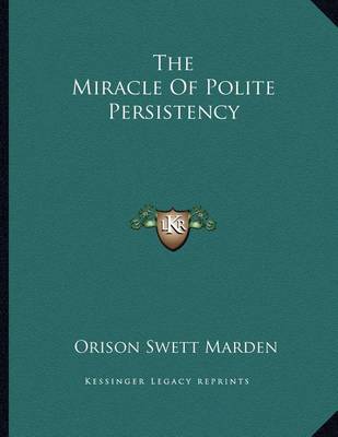 Book cover for The Miracle of Polite Persistency