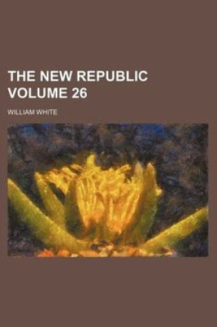 Cover of The New Republic Volume 26