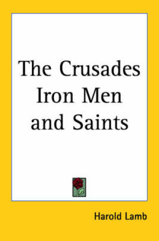 Cover of The Crusades Iron Men and Saints