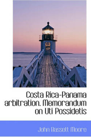 Cover of Costa Rica-Panama Arbitration. Memorandum on Uti Possidetis