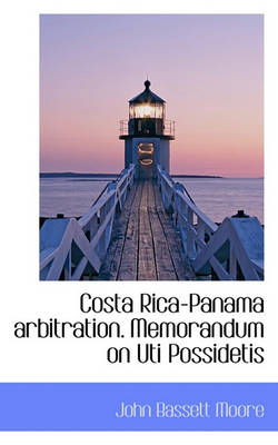 Book cover for Costa Rica-Panama Arbitration. Memorandum on Uti Possidetis