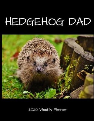 Book cover for Hedgehog Dad 2020 Weekly Planner