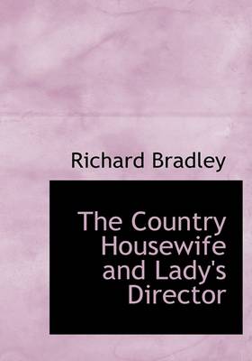 Book cover for The Country Housewife and Lady's Director