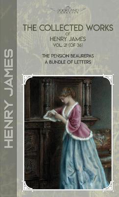 Cover of The Collected Works of Henry James, Vol. 21 (of 36)