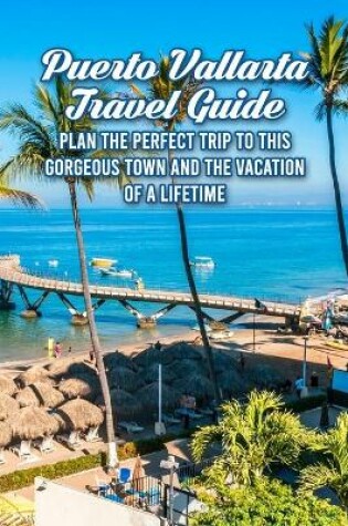 Cover of Puerto Vallarta Travel Guide