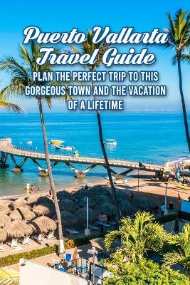 Book cover for Puerto Vallarta Travel Guide