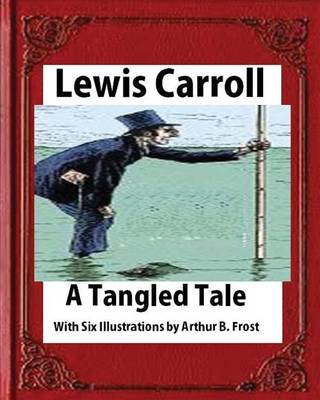 Book cover for A tangled tale, by Lewis Carroll (1885), Frost, A. B. (Arthur Burdett)