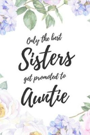 Cover of Only the Best Sisters Get Promoted To Auntie