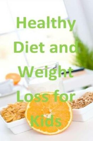 Cover of Healthy Diet and Weight Loss for Kids