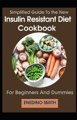 Book cover for Simplified Guide To Insulin Resistant Diet Cookbook For Beginners And Dummies