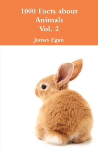 Cover of 1000 Facts about Animals Vol. 2