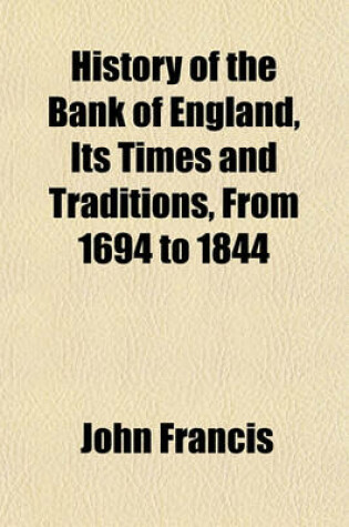 Cover of History of the Bank of England, Its Times and Traditions, from 1694 to 1844