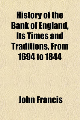 Book cover for History of the Bank of England, Its Times and Traditions, from 1694 to 1844