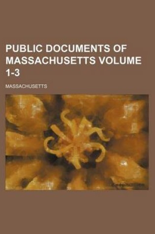 Cover of Public Documents of Massachusetts Volume 1-3