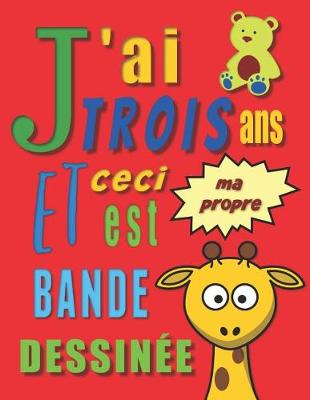 Book cover for J'ai trois ans et ceci est ma propre bande dessinée