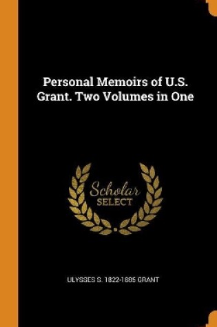 Cover of Personal Memoirs of U.S. Grant. Two Volumes in One