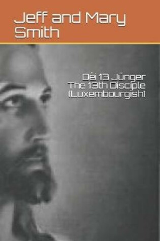 Cover of Dei 13 Junger The 13th Disciple (Luxembourgish)