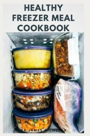 Cover of Healthy Freezer Meal Cookbook