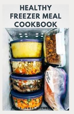 Book cover for Healthy Freezer Meal Cookbook