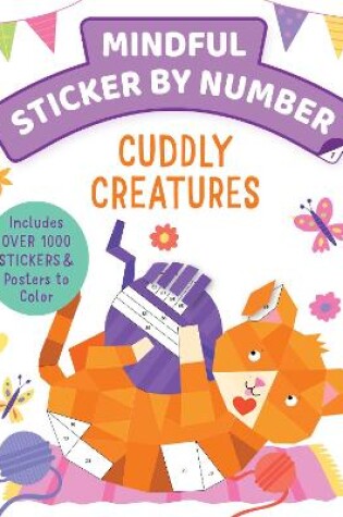 Cover of Mindful Sticker By Number: Cuddly Creatures