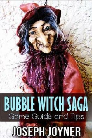 Cover of Bubble Witch Saga Game Guide and Tips
