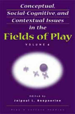 Cover of Conceptual, Social-Cognitive, and Contextual Issues in the Fields of Play