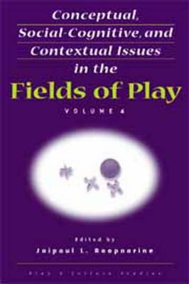 Book cover for Conceptual, Social-Cognitive, and Contextual Issues in the Fields of Play