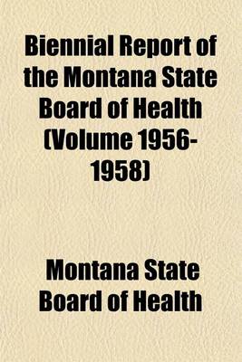 Book cover for Biennial Report of the Montana State Board of Health (Volume 1956-1958)