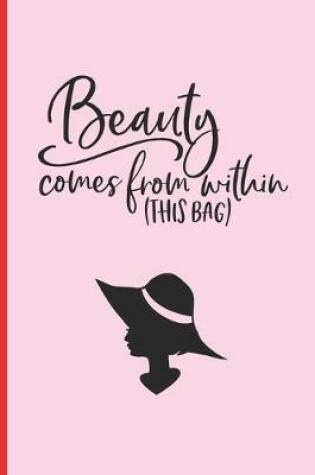 Cover of Beauty Comes from Within (This Bag)