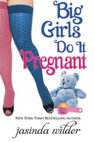 Cover of Big Girls Do It Pregnant