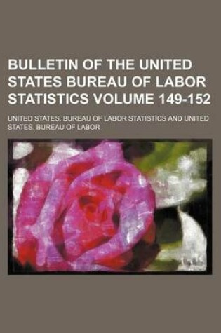 Cover of Bulletin of the United States Bureau of Labor Statistics Volume 149-152