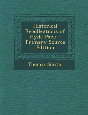Book cover for Historical Recollections of Hyde Park - Primary Source Edition