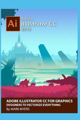Book cover for Adobe Illustrator CC for Graphics Designers to Vectorize Everything