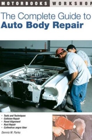 Cover of The Complete Guide to Auto Body Repair