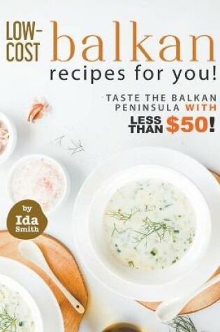 Cover of Low-Cost Balkan Recipes for You!