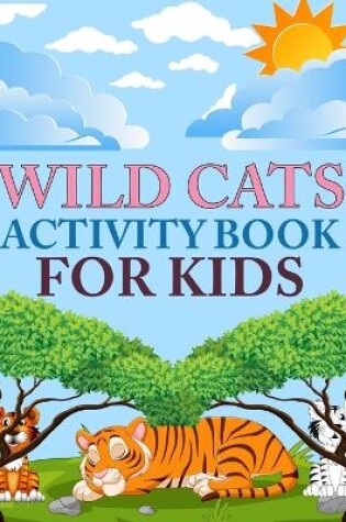 Cover of Wild cats Activity Book For Kids