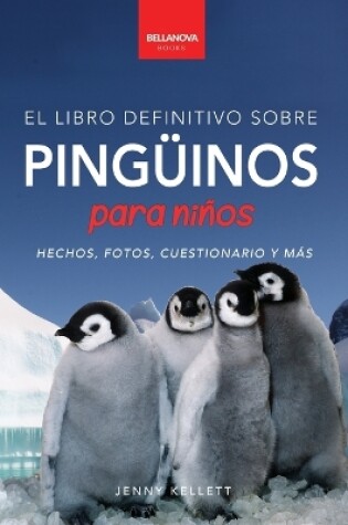 Cover of Pingüinos El Libro Definitivo sobre Pingüinos para Niños