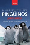 Book cover for Pingüinos El Libro Definitivo sobre Pingüinos para Niños