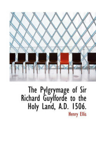 Cover of The Pylgrymage of Sir Richard Guylforde to the Holy Land, A.D. 1506