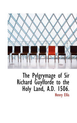 Book cover for The Pylgrymage of Sir Richard Guylforde to the Holy Land, A.D. 1506